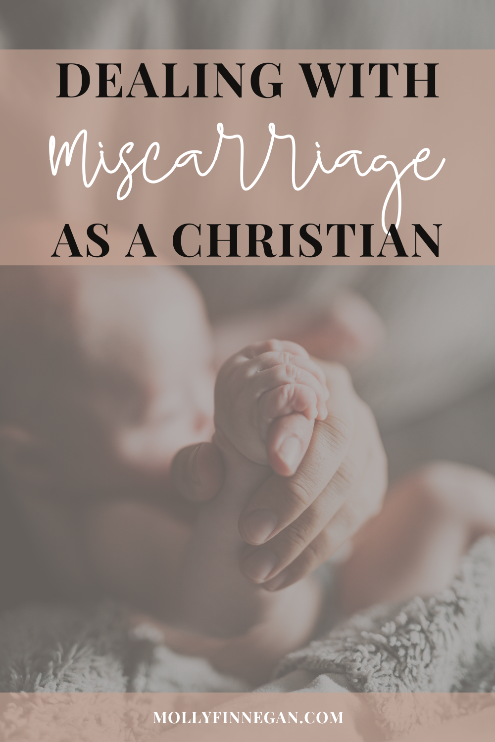 Blog Cover: Dealing with Miscarriage as a Christian with baby holding mom's hand